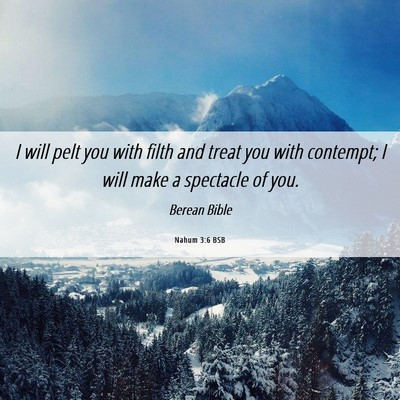 Picture 06 - Nahum 3:6 BSB - I will pelt you with filth and treat you with - Bible Verse Picture