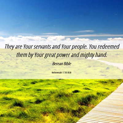 Picture 06 - Nehemiah 1:10 BSB - They are Your servants and Your people. You - Bible Verse Picture
