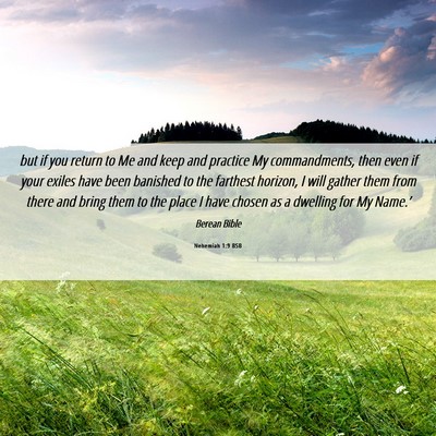 Picture 06 - Nehemiah 1:9 BSB - but if you return to Me and keep and practice My - Bible Verse Picture