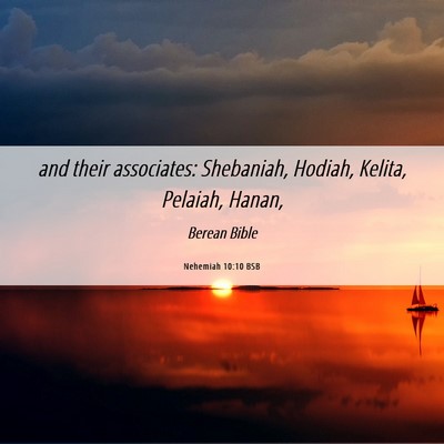 Picture 06 - Nehemiah 10:10 BSB - and their associates: Shebaniah, Hodiah, Kelita, - Bible Verse Picture