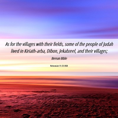Picture 06 - Nehemiah 11:25 BSB - As for the villages with their fields, some of - Bible Verse Picture