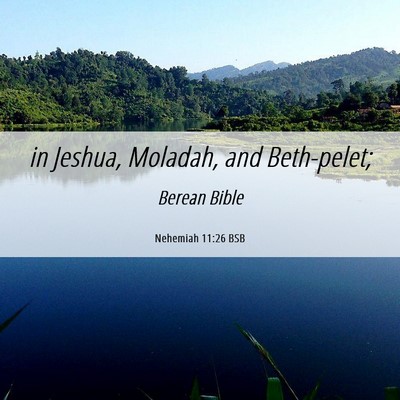 Picture 06 - Nehemiah 11:26 BSB - in Jeshua, Moladah, and - Bible Verse Picture