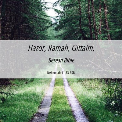 Picture 06 - Nehemiah 11:33 BSB - Hazor, Ramah, - Bible Verse Picture