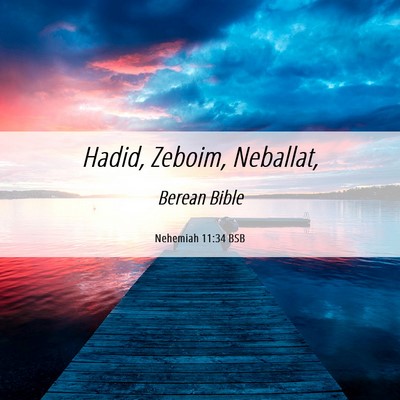 Picture 06 - Nehemiah 11:34 BSB - Hadid, Zeboim, - Bible Verse Picture
