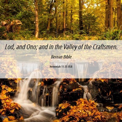 Picture 06 - Nehemiah 11:35 BSB - Lod, and Ono; and in the Valley of the - Bible Verse Picture