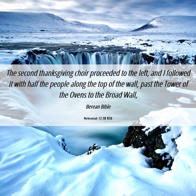 Picture 06 - Nehemiah 12:38 BSB - The second thanksgiving choir proceeded to the - Bible Verse Picture