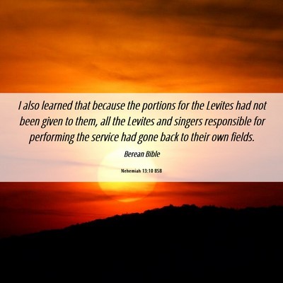 Picture 06 - Nehemiah 13:10 BSB - I also learned that because the portions for the - Bible Verse Picture
