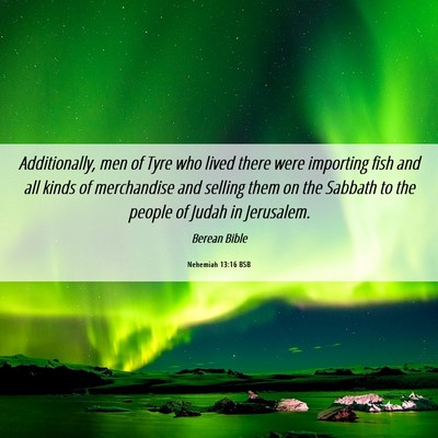 Picture 06 - Nehemiah 13:16 BSB - Additionally, men of Tyre who lived there were - Bible Verse Picture