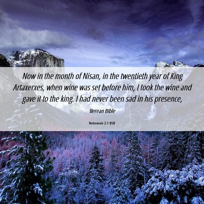 Picture 06 - Nehemiah 2:1 BSB - Now in the month of Nisan, in the twentieth year - Bible Verse Picture
