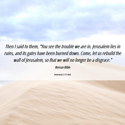 Picture 06 - Nehemiah 2:17 BSB - Then I said to them, “You see the trouble we - Bible Verse Picture