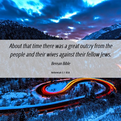 Picture 06 - Nehemiah 5:1 BSB - About that time there was a great outcry from the - Bible Verse Picture