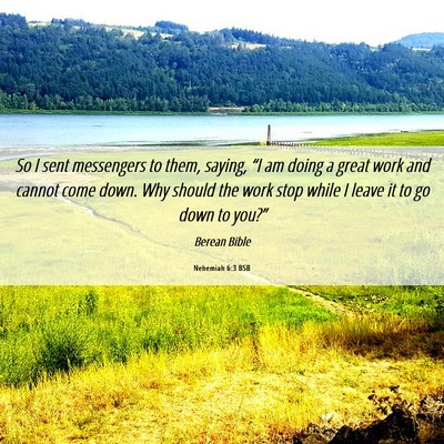 Picture 06 - Nehemiah 6:3 BSB - So I sent messengers to them, saying, “I am - Bible Verse Picture