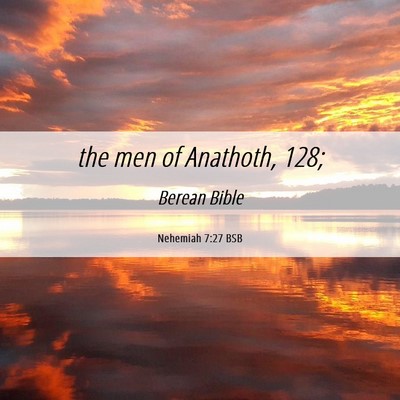 Picture 06 - Nehemiah 7:27 BSB - the men of Anathoth, - Bible Verse Picture