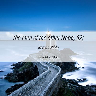 Picture 06 - Nehemiah 7:33 BSB - the men of the other Nebo, - Bible Verse Picture