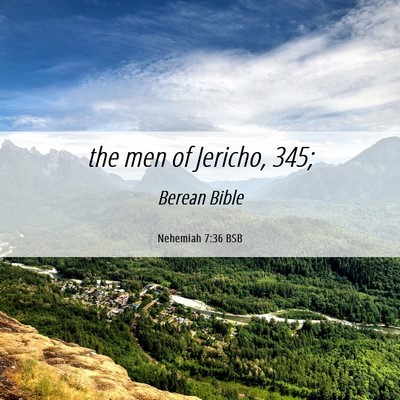 Picture 06 - Nehemiah 7:36 BSB - the men of Jericho, - Bible Verse Picture