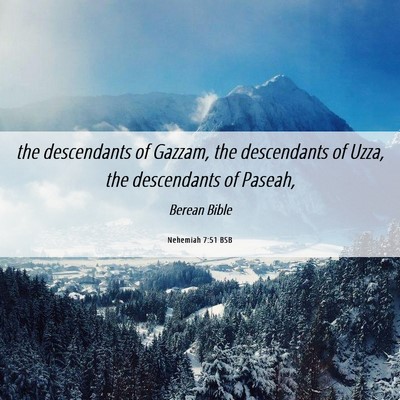 Picture 06 - Nehemiah 7:51 BSB - the descendants of Gazzam, the descendants of - Bible Verse Picture