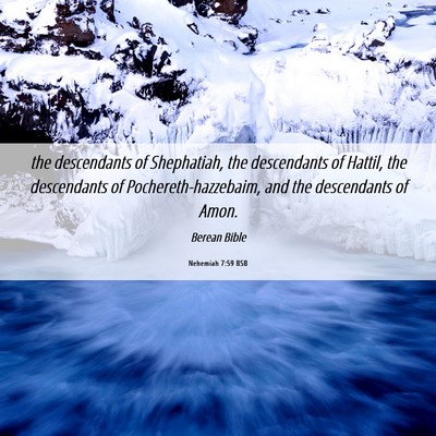 Picture 06 - Nehemiah 7:59 BSB - the descendants of Shephatiah, the descendants of - Bible Verse Picture