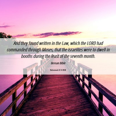 Picture 06 - Nehemiah 8:14 BSB - And they found written in the Law, which the LORD - Bible Verse Picture