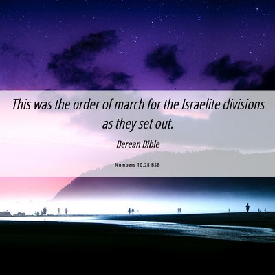 Picture 06 - Numbers 10:28 BSB - This was the order of march for the Israelite - Bible Verse Picture