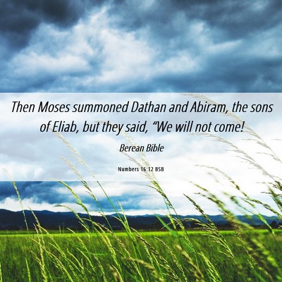 Picture 06 - Numbers 16:12 BSB - Then Moses summoned Dathan and Abiram, the sons - Bible Verse Picture