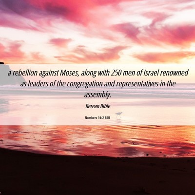 Picture 06 - Numbers 16:2 BSB - a rebellion against Moses, along with 250 men of - Bible Verse Picture