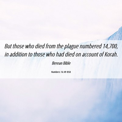 Picture 06 - Numbers 16:49 BSB - But those who died from the plague numbered - Bible Verse Picture