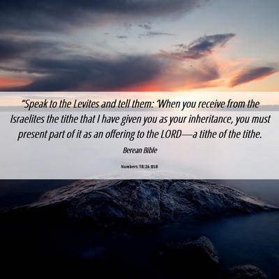 Picture 06 - Numbers 18:26 BSB - “Speak to the Levites and tell them: ‘When - Bible Verse Picture