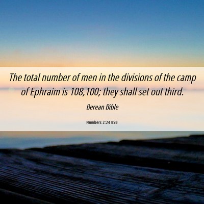 Picture 06 - Numbers 2:24 BSB - The total number of men in the divisions of the - Bible Verse Picture