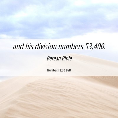 Picture 06 - Numbers 2:30 BSB - and his division numbers - Bible Verse Picture