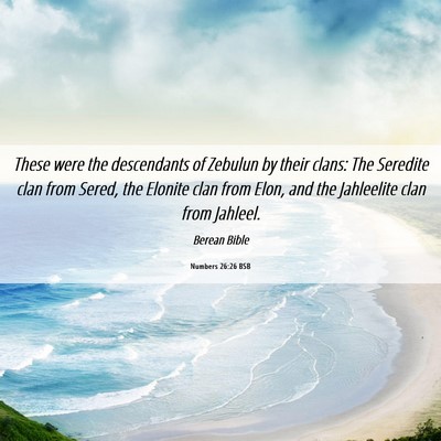 Picture 06 - Numbers 26:26 BSB - These were the descendants of Zebulun by their - Bible Verse Picture