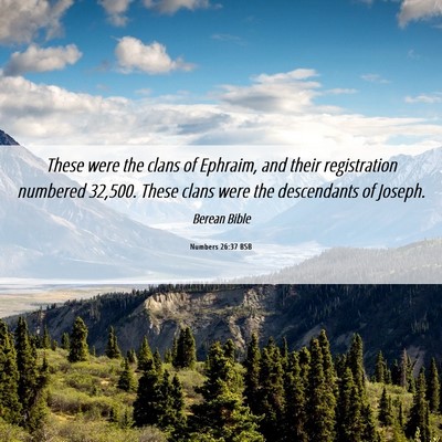 Picture 06 - Numbers 26:37 BSB - These were the clans of Ephraim, and their - Bible Verse Picture
