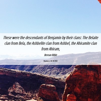 Picture 06 - Numbers 26:38 BSB - These were the descendants of Benjamin by their - Bible Verse Picture