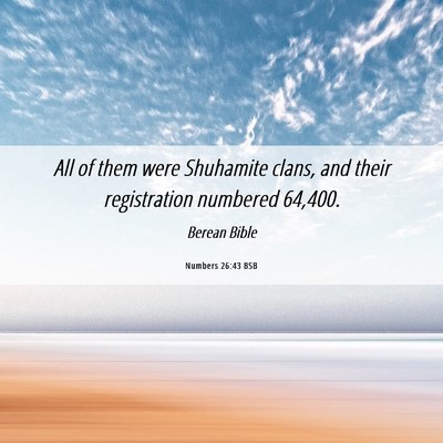 Picture 06 - Numbers 26:43 BSB - All of them were Shuhamite clans, and their - Bible Verse Picture
