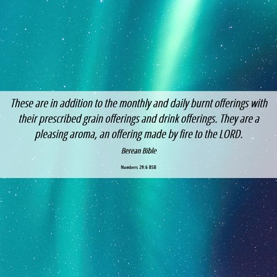 Picture 06 - Numbers 29:6 BSB - These are in addition to the monthly and daily - Bible Verse Picture