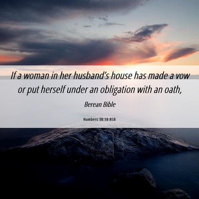 Picture 06 - Numbers 30:10 BSB - If a woman in her husband’s house has made a - Bible Verse Picture
