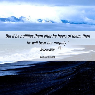 Picture 06 - Numbers 30:15 BSB - But if he nullifies them after he hears of them, - Bible Verse Picture
