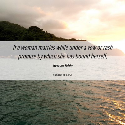 Picture 06 - Numbers 30:6 BSB - If a woman marries while under a vow or rash - Bible Verse Picture