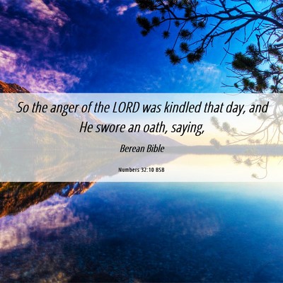 Picture 06 - Numbers 32:10 BSB - So the anger of the LORD was kindled that day, - Bible Verse Picture