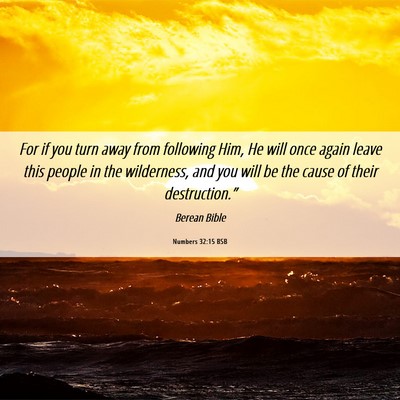 Picture 06 - Numbers 32:15 BSB - For if you turn away from following Him, He will - Bible Verse Picture