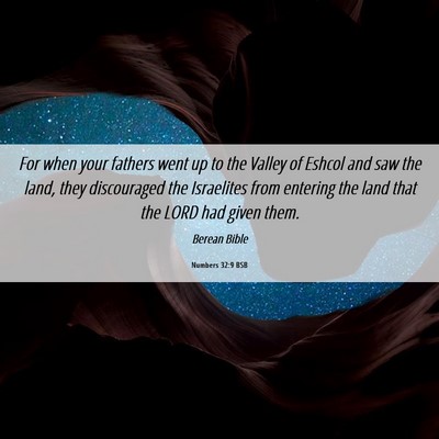 Picture 06 - Numbers 32:9 BSB - For when your fathers went up to the Valley of - Bible Verse Picture