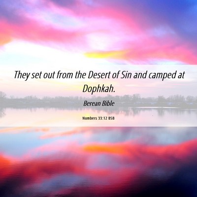 Picture 06 - Numbers 33:12 BSB - They set out from the Desert of Sin and camped at - Bible Verse Picture