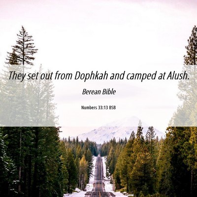 Picture 06 - Numbers 33:13 BSB - They set out from Dophkah and camped at - Bible Verse Picture