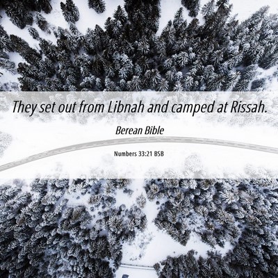 Picture 06 - Numbers 33:21 BSB - They set out from Libnah and camped at - Bible Verse Picture