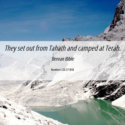 Picture 06 - Numbers 33:27 BSB - They set out from Tahath and camped at - Bible Verse Picture