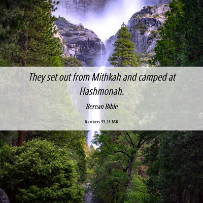 Picture 06 - Numbers 33:29 BSB - They set out from Mithkah and camped at - Bible Verse Picture