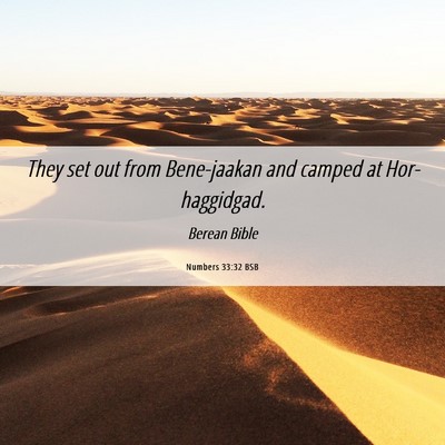 Picture 06 - Numbers 33:32 BSB - They set out from Bene-jaakan and camped at - Bible Verse Picture
