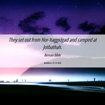 Picture 06 - Numbers 33:33 BSB - They set out from Hor-haggidgad and camped at - Bible Verse Picture