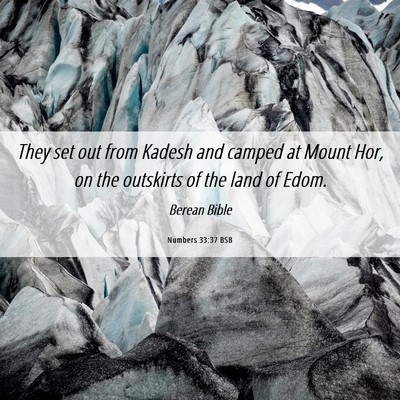 Picture 06 - Numbers 33:37 BSB - They set out from Kadesh and camped at Mount Hor, - Bible Verse Picture