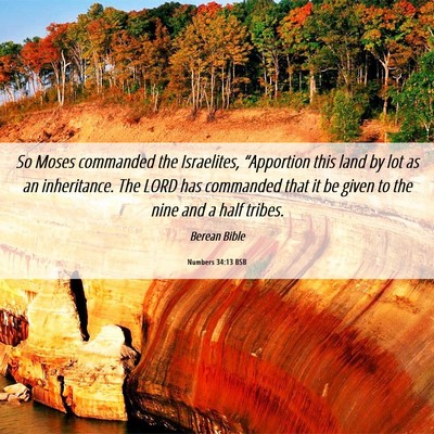 Picture 06 - Numbers 34:13 BSB - So Moses commanded the Israelites, “Apportion - Bible Verse Picture