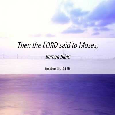 Picture 06 - Numbers 34:16 BSB - Then the LORD said to - Bible Verse Picture